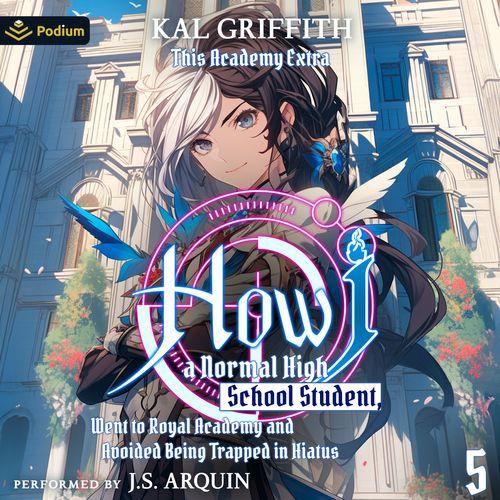 How I, a Normal High School Student, Went to Royal Academy and Avoided Being Trapped in Hiatus Vol 5