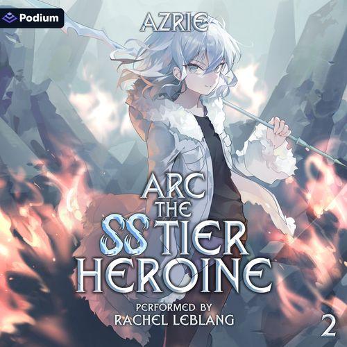 Arc: The SS Tier Heroine 2