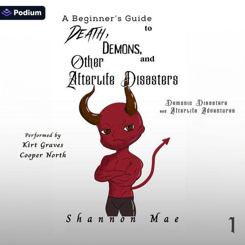 A Beginner's Guide to Death, Demons, and Other Afterlife Disasters