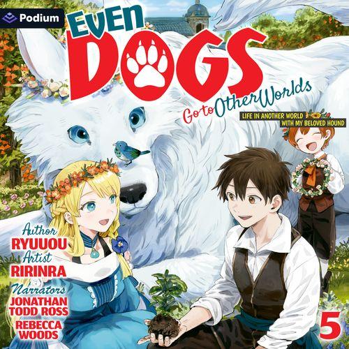 Even Dogs Go to Other Worlds: Life in Another World with My Beloved Hound, Vol. 5