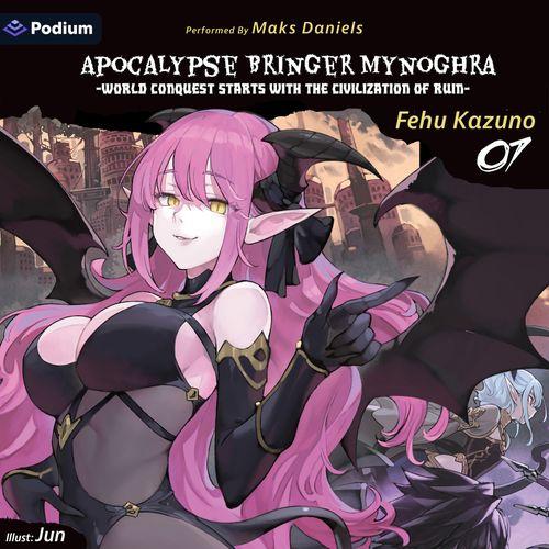 Apocalypse Bringer Mynoghra: World Conquest Starts with the Civilization of Ruin, Vol. 7