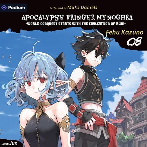 Apocalypse Bringer Mynoghra: World Conquest Starts with the Civilization of Ruin, Vol. 8
