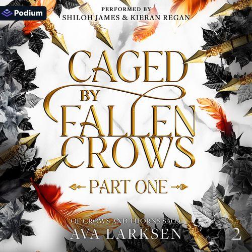 Caged by Fallen Crows: Part 1