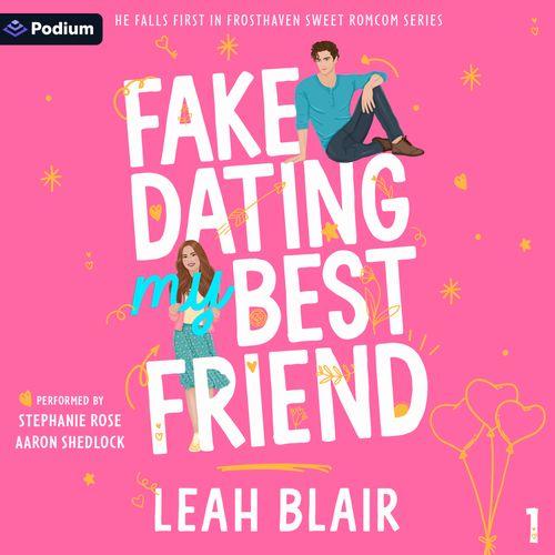 Fake Dating My Best Friend