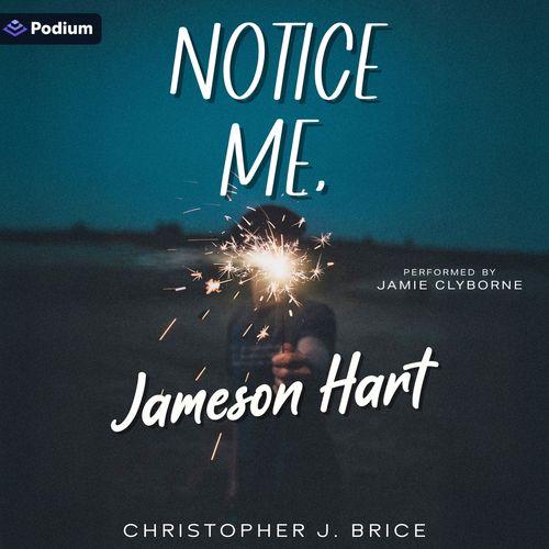 Notice Me, Jameson Hart