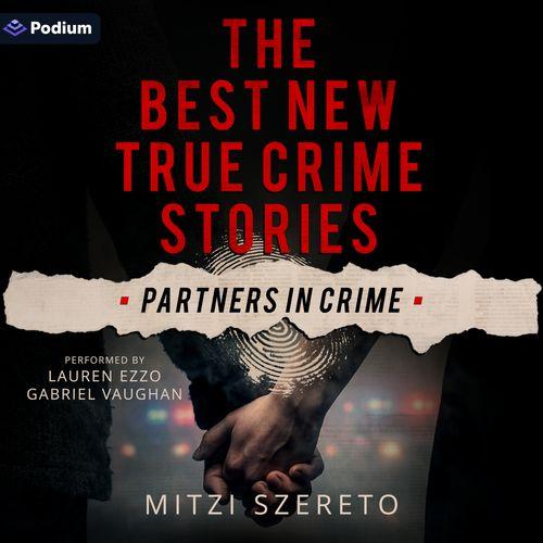 The Best New True Crime Stories: Partners in Crime