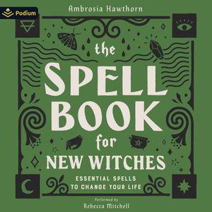 The Spell Book for New Witches