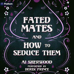 Fated Mates and How to Seduce Them