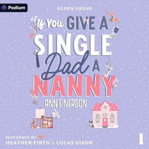 If You Give a Single Dad a Nanny