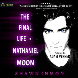 The Final Life of Nathaniel Moon