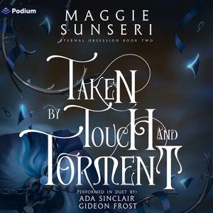 Taken by Touch and Torment