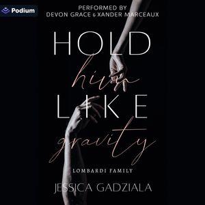 Hold Him Like Gravity