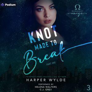 Knot Made to Break: Part One