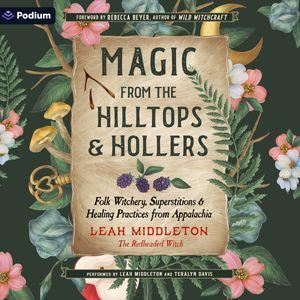 Magic from the Hilltops and Hollers