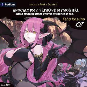 Apocalypse Bringer Mynoghra: World Conquest Starts with the Civilization of Ruin, Vol. 7