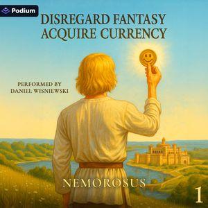 Disregard Fantasy, Acquire Currency