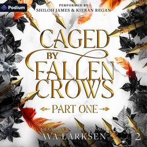 Caged by Fallen Crows: Part 1