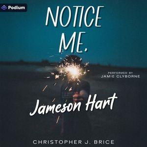 Notice Me, Jameson Hart