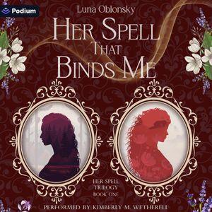Her Spell That Binds Me