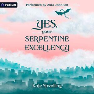 Yes, Your Serpentine Excellency