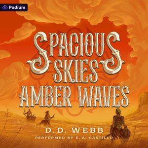 Spacious Skies, Amber Waves
