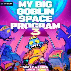 My Big Goblin Space Program 3