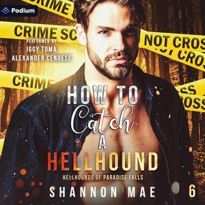 How to Catch a Hellhound
